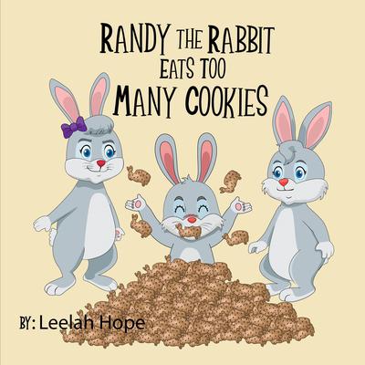 Randy the Rabbit Eats Too Many Cookies by Leela Hope audiobook
