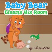 Baby Bear Cleans His Room by  Nora Luke audiobook