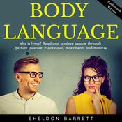 Body language: who is lying? Read and analyze people through gesture, posture, expressions, movements and mimicry by  Sheldon Barrett audiobook