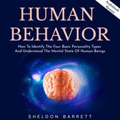 Human Behavior: How To Identify The Four Basic Personality Types And Understand The Mental State Of Human Beings by  Sheldon Barrett audiobook