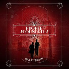 Proper Scoundrels by Allie Therin audiobook