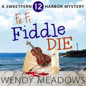 Fe Fi Fiddle Die by  Wendy Meadows audiobook