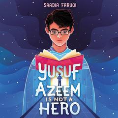 Yusuf Azeem Is Not a Hero by Saadia Faruqi audiobook