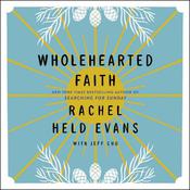 Wholehearted Faith by  Rachel Held Evans audiobook