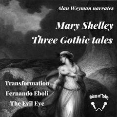 Three Gothic Tales by Mary Shelley audiobook