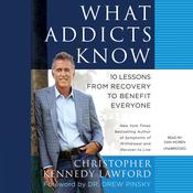 What Addicts Know by  Christopher Kennedy Lawford audiobook
