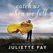 Catch Us When We Fall by  Juliette Fay audiobook