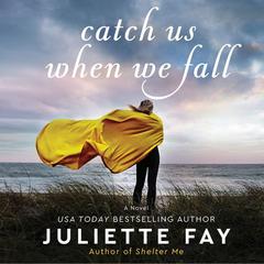 Catch Us When We Fall by Juliette Fay audiobook