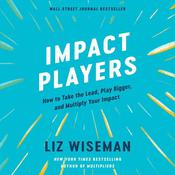 Impact Players by  Liz Wiseman audiobook