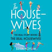 The Housewives by  Brian Moylan audiobook