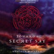 Toward a Secret Sky by  Heather Maclean audiobook