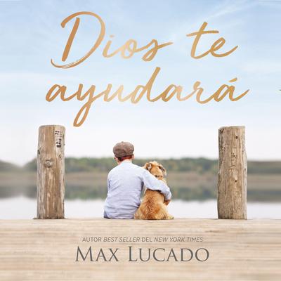 Dios te ayudará by Max Lucado audiobook