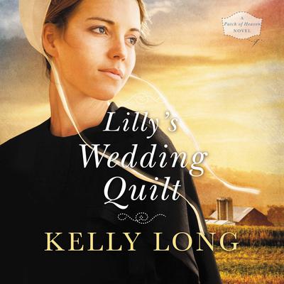 Lilly's Wedding Quilt by Kelly Long audiobook
