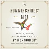 The Hummingbirds' Gift by  Sy Montgomery audiobook