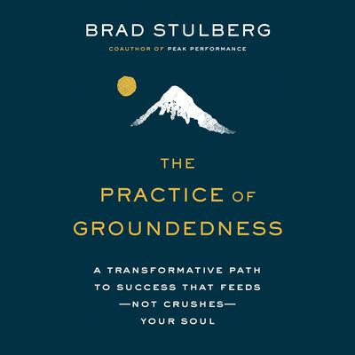 The Practice of Groundedness by Brad Stulberg audiobook