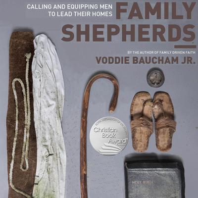 Family Shepherds by Voddie Baucham audiobook