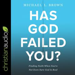 Has God Failed You? by Michael L. Brown audiobook