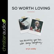 So Worth Loving by  Eryn Eddy audiobook