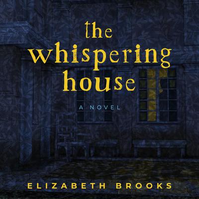 The Whispering House by Elizabeth Brooks audiobook