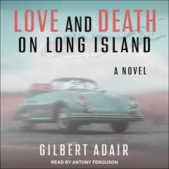 Love and Death on Long Island by Gilbert Adair audiobook