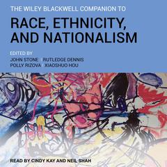 The Wiley Blackwell Companion to Race, Ethnicity, and Nationalism by various authors audiobook