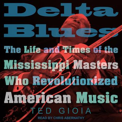 Delta Blues by Ted Gioia audiobook
