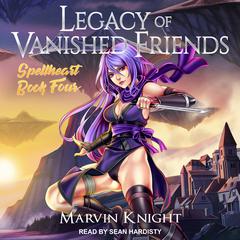 Legacy of Vanished Friends by Marvin Whiteknight audiobook