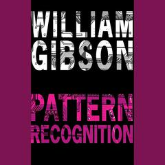Pattern Recognition by William Gibson audiobook