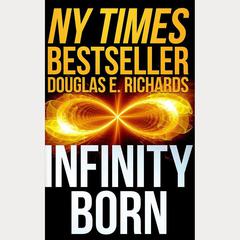 Infinity Born by Douglas E. Richards audiobook