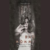 Bad Mommy by  Tarryn Fisher audiobook