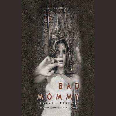 Bad Mommy by Tarryn Fisher audiobook