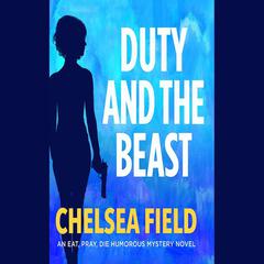 Duty and the Beast by Chelsea Field audiobook