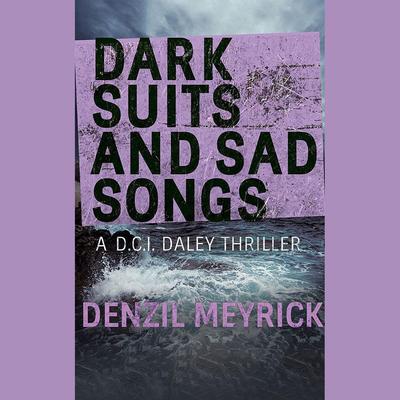 Dark Suits and Sad Songs by Denzil Meyrick audiobook