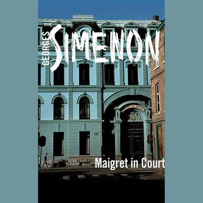 Maigret in Court by Georges Simenon audiobook