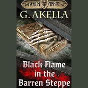 Black Flame in the Barren Steppe by  G. Akella audiobook
