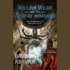 William Wilde and the Lord of Mourning by Davis Ashura audiobook