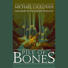 Pile of Bones by Michael J. Sullivan audiobook
