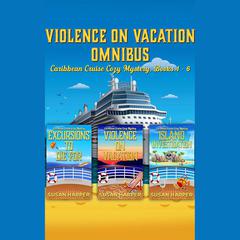 Violence on Vacation Omnibus by Susan Harper audiobook