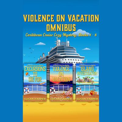 Violence on Vacation Omnibus by Susan Harper audiobook