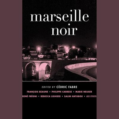 Marseille Noir by various authors audiobook