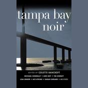 Tampa Bay Noir by  Colette Bancroft audiobook