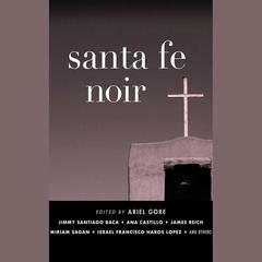 Santa Fe Noir by Ariel Gore audiobook