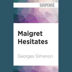 Maigret Hesitates by Georges Simenon audiobook