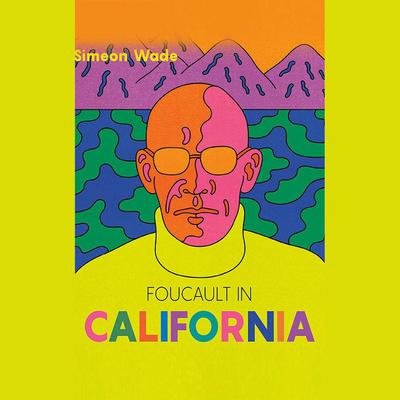Foucault in California by Simeon Wade audiobook