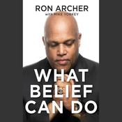 What Belief Can Do by  Ron Archer audiobook