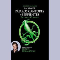 Balada de pájaros cantores y serpientes (Narración en Castellano) by Suzanne Collins audiobook