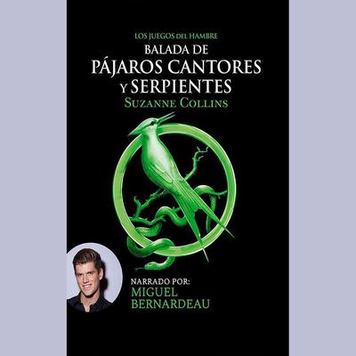 Balada de pájaros cantores y serpientes (Narración en Castellano) by Suzanne Collins audiobook