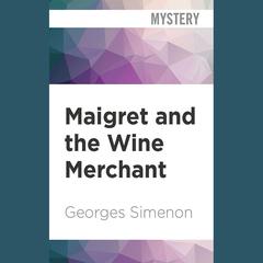 Maigret and the Wine Merchant by Georges Simenon audiobook