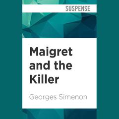 Maigret and the Killer by Georges Simenon audiobook