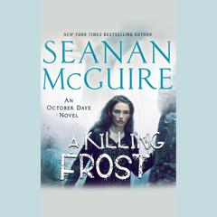 A Killing Frost by Seanan McGuire audiobook